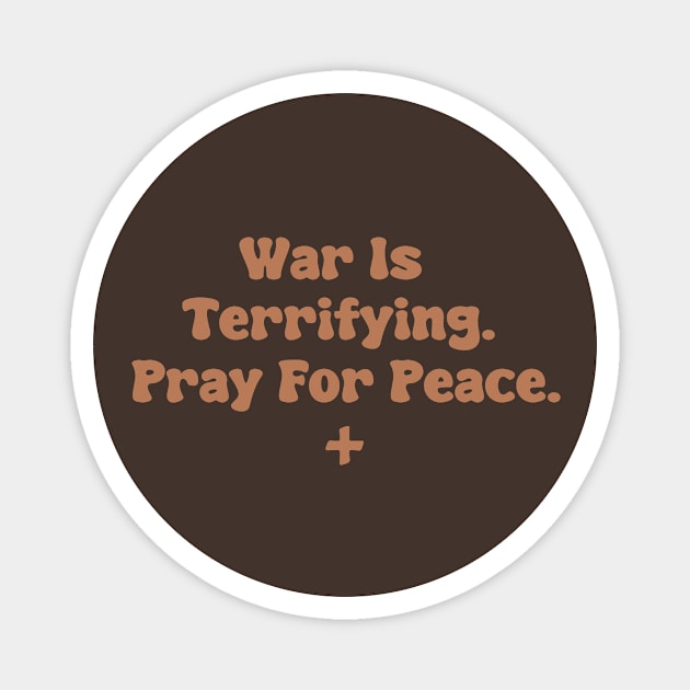 War Is Terrifying. Pray For Peace. Magnet by depressed.christian